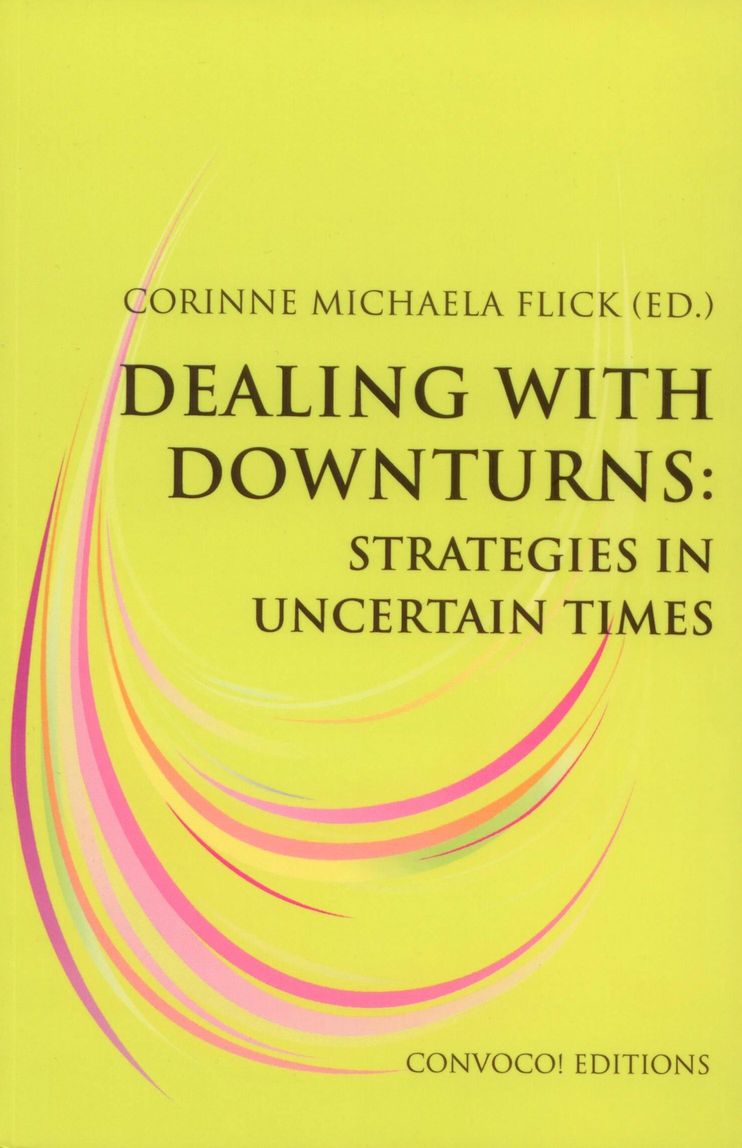 Dealing with Downturns: Strategies in Uncertain Times, Bild: Ed. by Corinne Michaela Flick. London: Convoco! Editions, 2014..