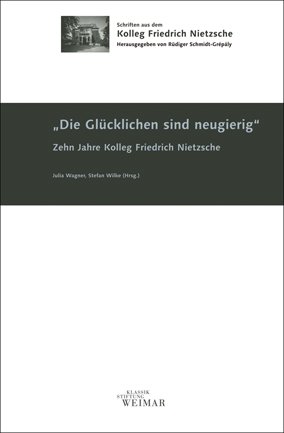 "Die Glücklichen sind neugierig". Zehn Jahre Kolleg Friedrich Nietzsche, Bild: Hrsg. von Julia Wagner und Stefan Wilke. Weimar: Verl. der Bauhaus Universität Weimar, 2009..