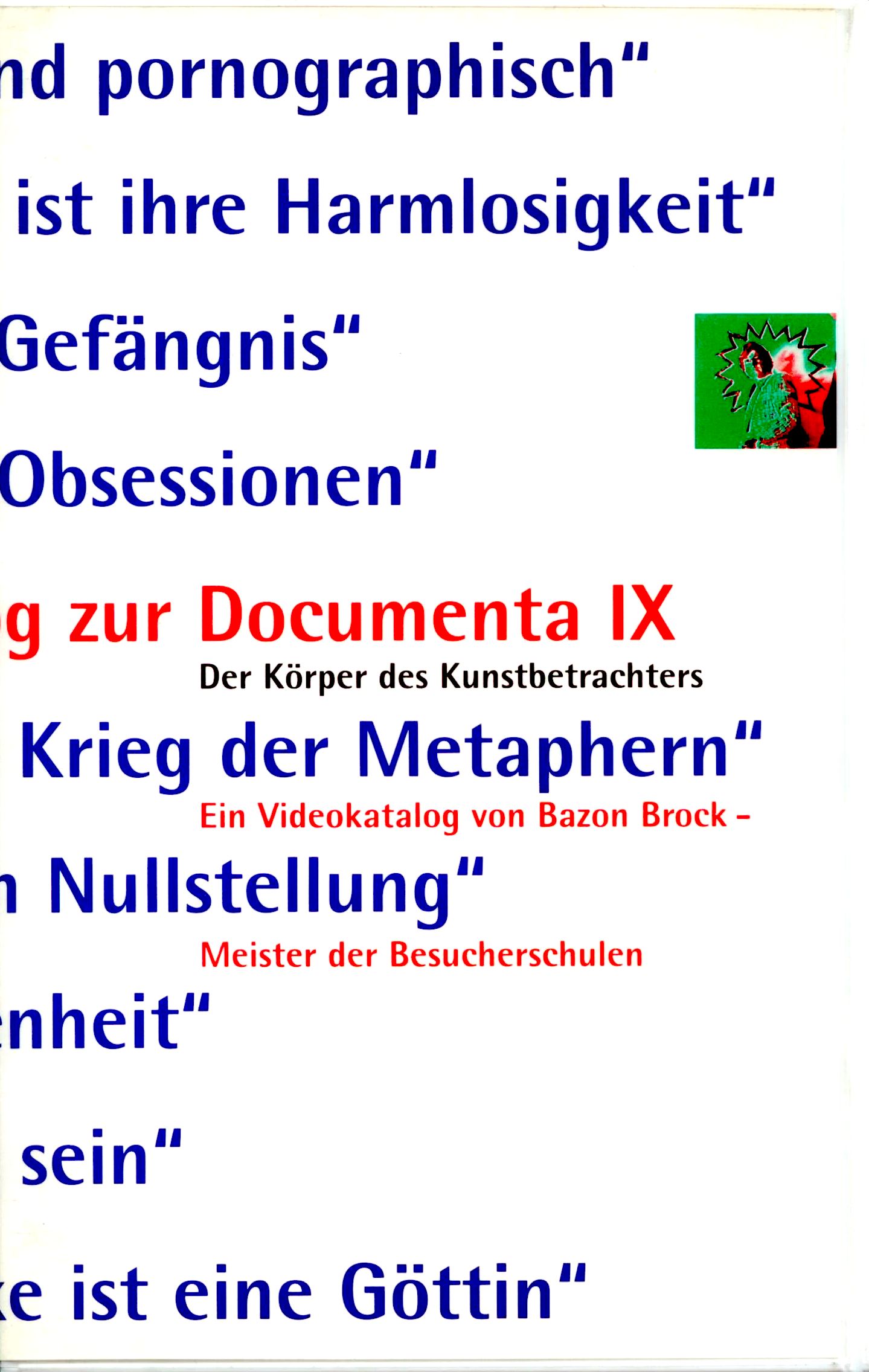 Ein Videobeitrag zur Documenta IX, Bild: Der Körper des Kunstbetrachters. Ein Videokatalog von Bazon Brock. rtv/Deutscher Supplement Verlag Nürnberg, 1992..