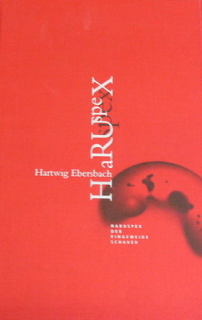 Hartwig Ebersbach: Haruspex, der Eingeweideschauer, Bild: Bielefeld: Pendragon, 2001.