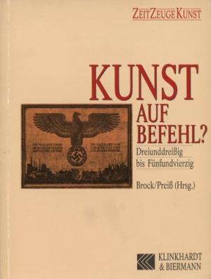 Brock/Preiß (Hg.): Kunst auf Befehl?, Bild: München: Klinkhardt u. Biermann, 1990.