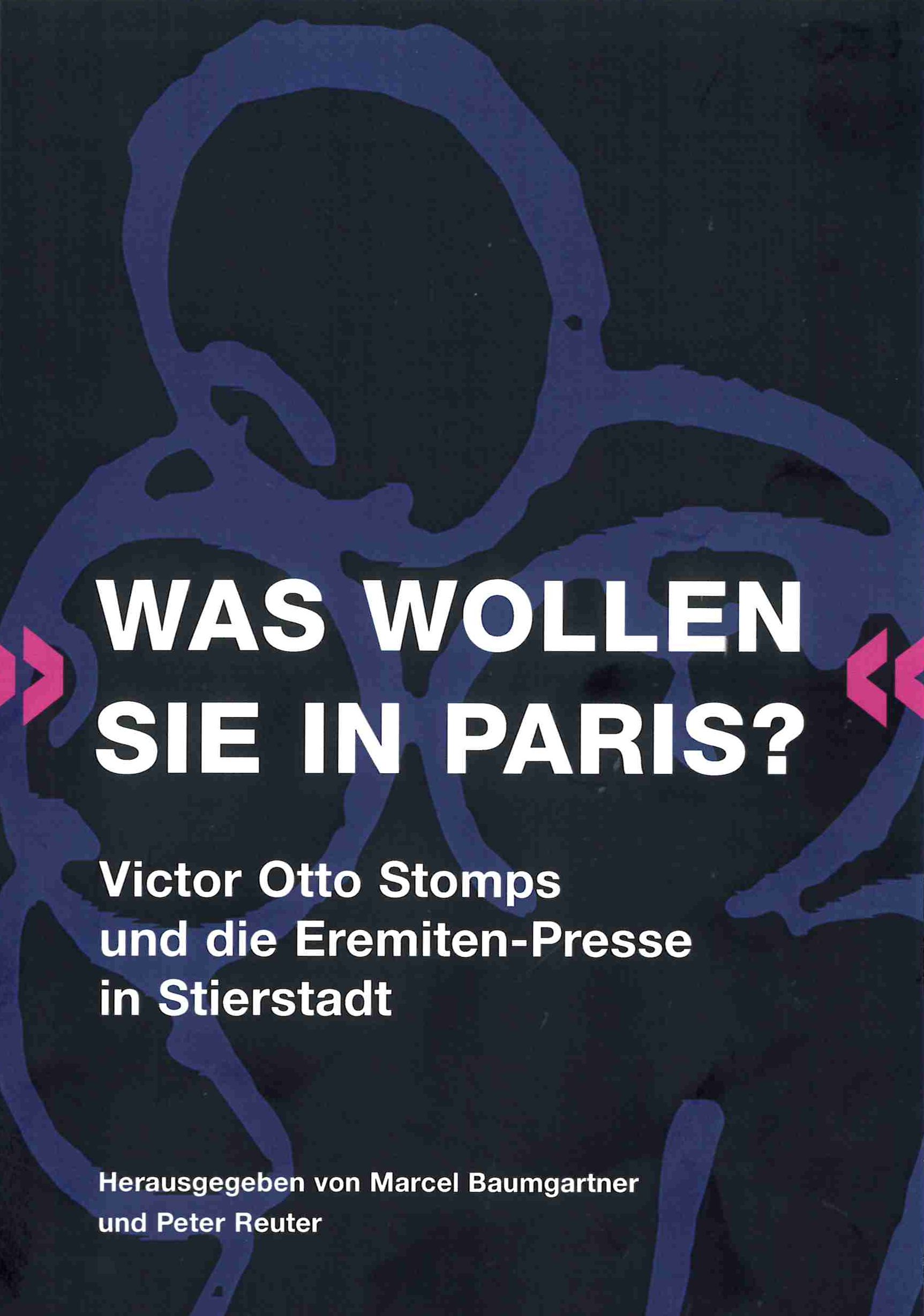 „Was wollen Sie in Paris?“ Victor Otto Stomps und die Eremiten-Presse in Stierstadt. Gießen, Lahn 2021.