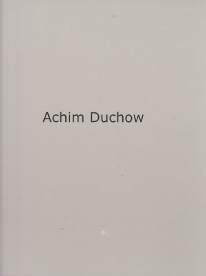 Achim Duchow. Bonn: Weidle, 2009