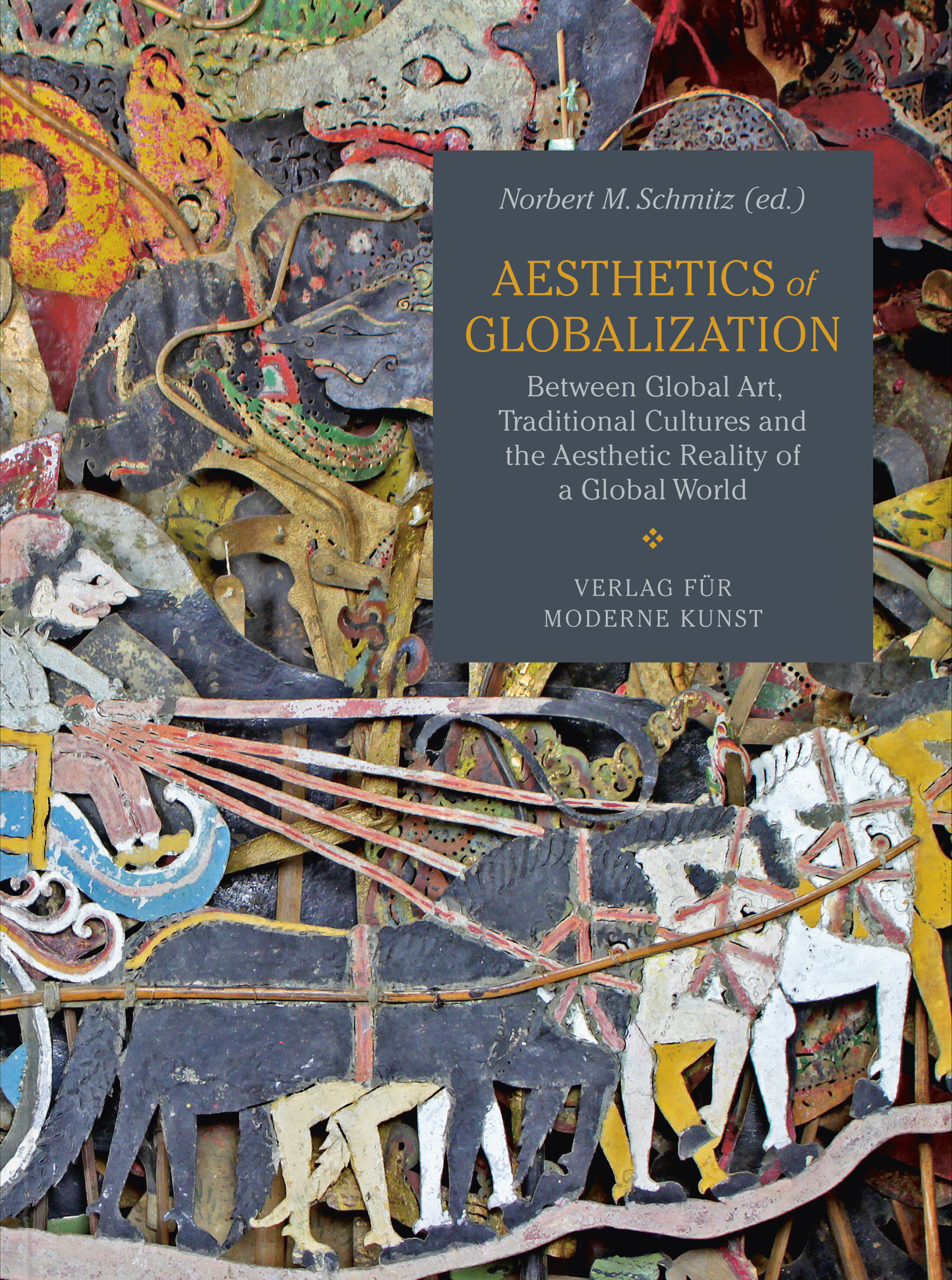 Aesthetics of Globalization. Ed. by Norbert Schmitz. Wien: Verlag für Moderne Kunst, 2021